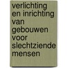 Verlichting en inrichting van gebouwen voor slechtziende mensen door W. van Damme