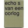 Echo s van een oorlog by Metselaar