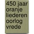450 jaar oranje liederen oorlog vrede