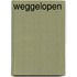 Weggelopen