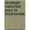 Strategie nationale pour la biodiversite door Onbekend