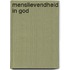 Menslievendheid in God