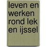 Leven en werken rond Lek en IJssel by E. van Gelderen-Kasbergen
