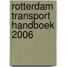 Rotterdam Transport Handboek 2006 by Unknown