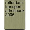 Rotterdam Transport Adresboek 2006 by Unknown