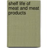 Shelf life of meat and meat products by Unknown