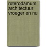 Roterodamum architectuur vroeger en nu by Boddaert