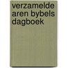 Verzamelde aren bybels dagboek door Onbekend