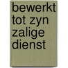 Bewerkt tot zyn zalige dienst door Dorp