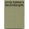 Sonja Bakker's Decembergids by S. Bakker