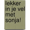 Lekker in je vel met Sonja! by S. Bakker