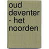 Oud Deventer - Het Noorden door J. Lévy