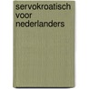 Servokroatisch voor Nederlanders by R. Ivanova Dimova
