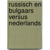 Russisch en Bulgaars versus Nederlands by R. Ivanova Dimova