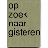 Op zoek naar gisteren by Dyk