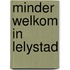 Minder welkom in lelystad
