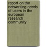 Report on the networking needs of users in the European research community door I. Butterworth
