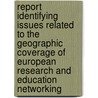 Report identifying issues related to the geographic coverage of European research and education networking door M. Bonac