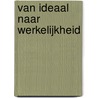 Van ideaal naar werkelijkheid door Jan Mulder