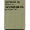 Normering en risico in wetenschappelijk perspectief by W. van Haren