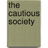 The cautious society