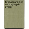 Tweegesprekken verzorgingsh. overbr by Onel Kriele