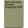 Hans van Hoek winnaar Singerprijs 2000 by L. Dosi Delfini