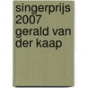 Singerprijs 2007 Gerald Van Der Kaap door G. van der Kaap