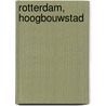 Rotterdam, hoogbouwstad by B. Maandag