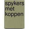 Spykers met koppen by Rudick