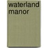 Waterland Manor