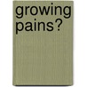 Growing pains? by E.A. van der Reijden-Lokeman