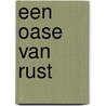 Een oase van rust door R. van Maanen