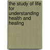The study of life for understanding health and healing door R. Lafaille