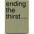 Ending the thirst....