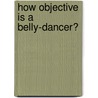 How objective is a belly-dancer? by R. Lafaille