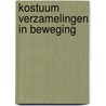 Kostuum verzamelingen in beweging door H.M.A. Breukink-Peeze