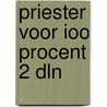 Priester voor ioo procent 2 dln by Cool
