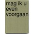 Mag ik u even voorgaan