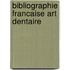 Bibliographie francaise art dentaire