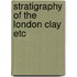 Stratigraphy of the london clay etc