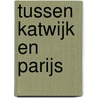 Tussen Katwijk en Parijs door T. de Liefde-van Brakel