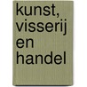 Kunst, visserij en handel by A.J. Sleyster