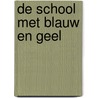 De school met blauw en geel door K. van den Oord