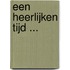 Een heerlijken tijd ...