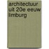 Architectuur uit 20e eeuw limburg