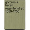 Gorcum s heren regentenstryd 1650-1750 door Wit