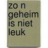 Zo n geheim is niet leuk by Nicaise