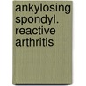 Ankylosing spondyl. reactive arthritis door Mielants