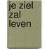 Je ziel zal leven